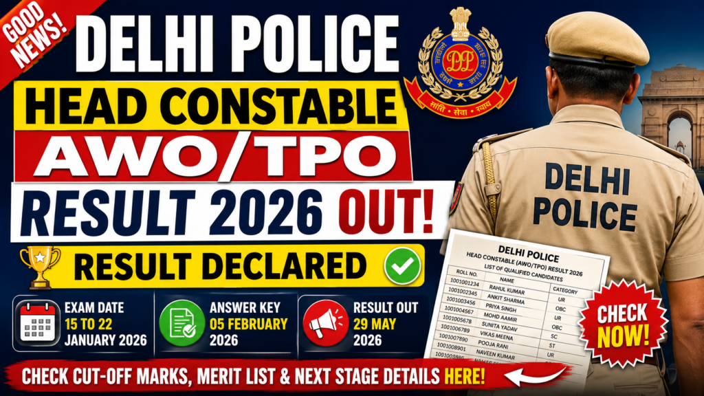 Delhi Police Head Constable AWO/TPO Result 2026 : Big Update!